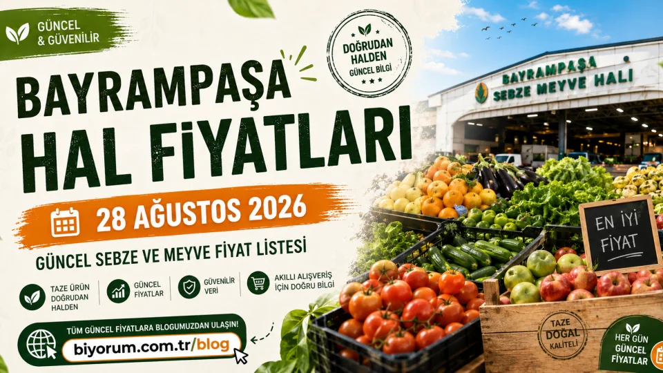 Bayrampaşa hal fiyatları 28 Ağustos 2026 güncel sebze ve meyve fiyat listesi