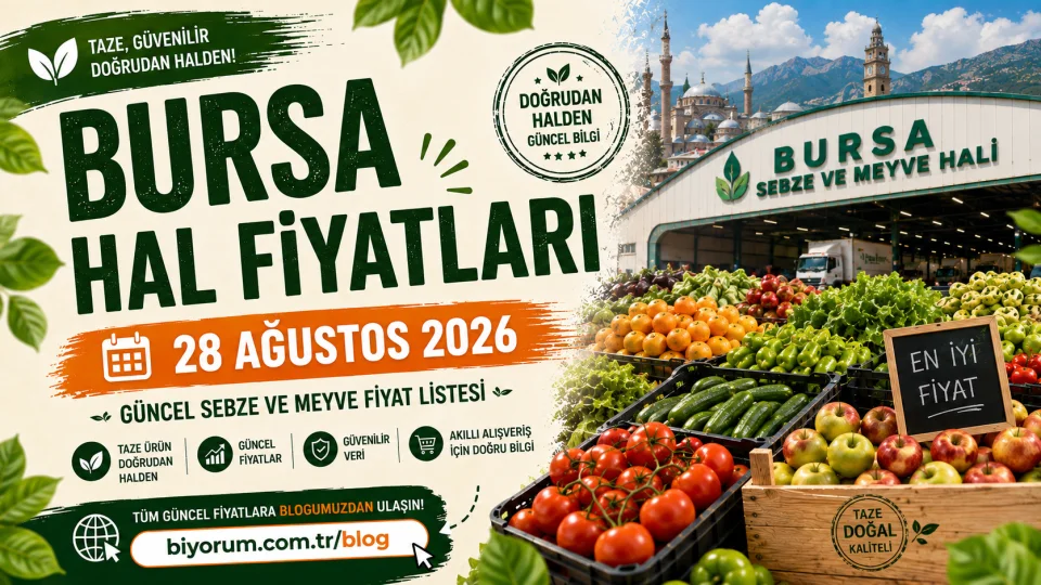 Bursa Hal Fiyatları 28 Ağustos 2026: Güncel Sebze ve Meyve Fiyat Listesi
